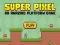 खेल Super Pixel ऑनलाइन