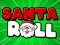 खेल Santa Roll ऑनलाइन