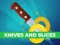 खेल Knives And Slices ऑनलाइन