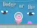 खेल Dodge Or Die ऑनलाइन