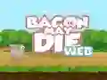 खेल Bacon May Die ऑनलाइन