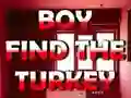खेल Boy Find The Turkey ऑनलाइन