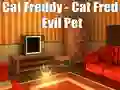 खेल Cat Freddy - Cat Fred Evil Pet ऑनलाइन