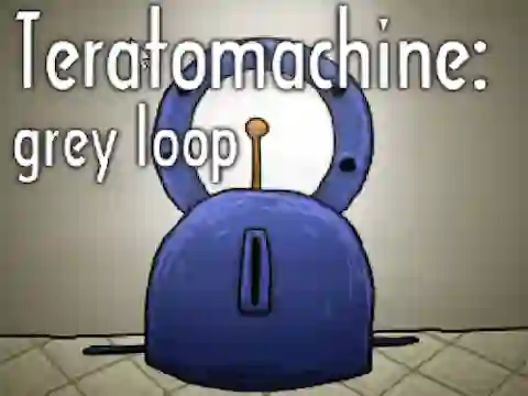 खेल Teratomachine: grey loop ऑनलाइन