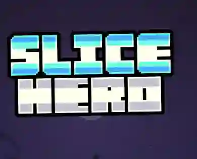 खेल Slice Hero ऑनलाइन
