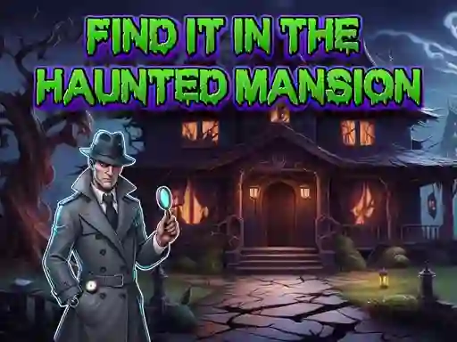 खेल Find It In The Haunted Mansion ऑनलाइन