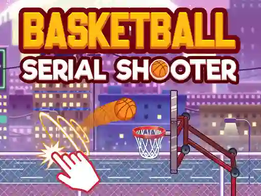 खेल Basketball Serial Shooter ऑनलाइन
