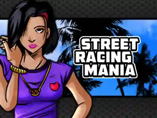 खेल Street Racing Mania ऑनलाइन