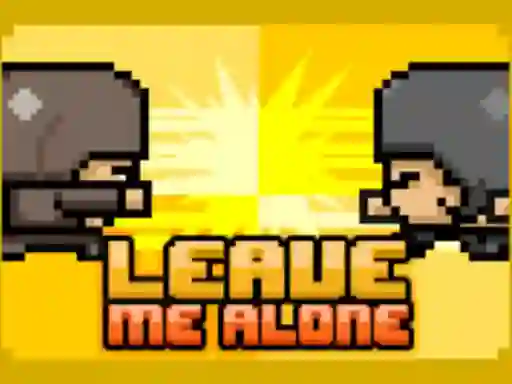 खेल Leave Me Alone ऑनलाइन