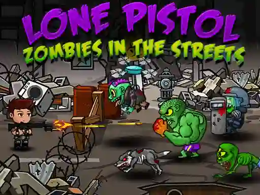 खेल Lone Pistol: Zombies In The Streets ऑनलाइन