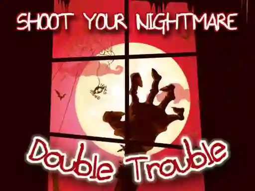 खेल Shoot Your Nightmare Double Trouble ऑनलाइन