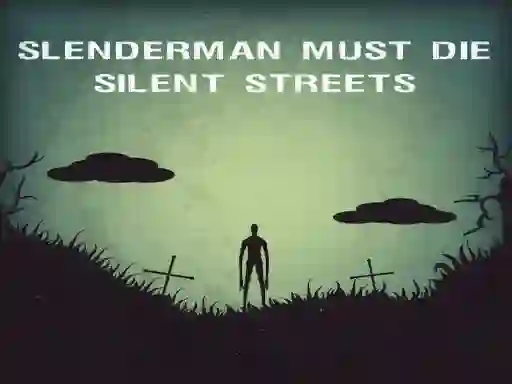 खेल Slenderman Must Die: Silent Streets ऑनलाइन