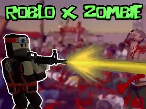 खेल Roblo X Zombie ऑनलाइन
