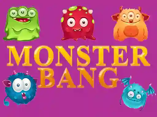 खेल Monster bang ऑनलाइन